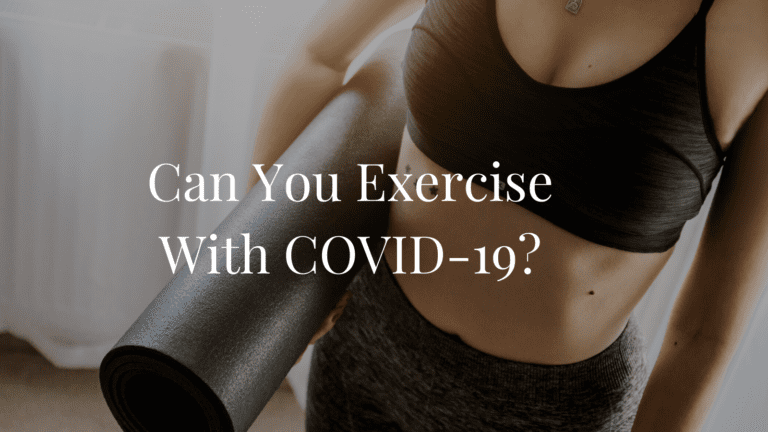 Can You Exercise With COVID-19